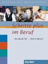 Schritte plus im Beruf. Übungsbuch - Deutsch für ... Ihren Beruf. Deutsch als Fremdsprache.