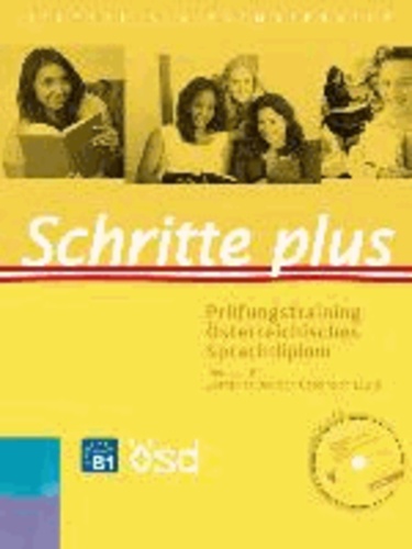 Schritte plus. Prüfungstraining Österreichisches Sprachdiplom Deutsch B1 ZDÖ - Deutsch als Fremdsprache.