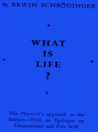 What Is Life? The Physical Aspect Of The Living Cell
