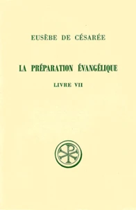 La Preparation Evangelique. Livre 7, Edition Bilingue Francais-Grec