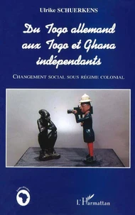 DU TOGO ALLEMAND AUX TOGO ET GHANA INDEPENDANTS : CHANGEMENT SOCIAL SOUS REGIME COLONIAL
