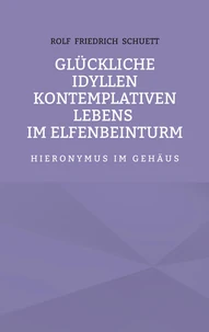 Glückliche Idyllen kontemplativen Lebens im Elfenbeinturm