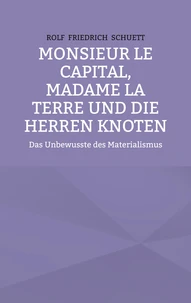 Monsieur le Capital, Madame la Terre und die Herren Knoten