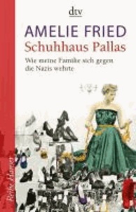 Schuhhaus Pallas - Wie meine Familie sich gegen die Nazis wehrte Unter Mitarbeit von Peter Probst.