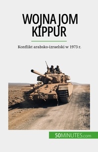 Schul Audrey - Wojna Jom Kippur - Konflikt arabsko-izraelski w 1973 r..