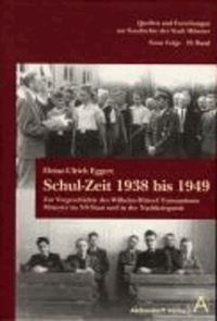 Schul-Zeit 1938 bis 1949 - Zur Vorgeschichte des Wilhelm-Hittorf-Gymnasiums Münster im NS-Staat und in der Nachkriegszeit.