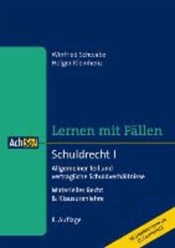 Schuldrecht I - Lernen mit Fällen - Allgemeiner Teil und vertragliche Schuldverhältnisse - Materielles Recht & Klausurenlehre.