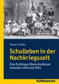 Schulleben in der Nachkriegszeit - Eine Tuttlinger Gymnasialklasse zwischen 1945 und 1954.