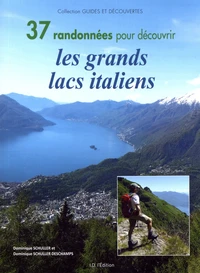 37 randonnées pour découvrir les grands lacs italiens