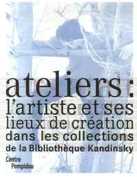 Ateliers : l'artiste et ses lieux de création