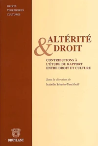 Alterite Et Droit. Contributions A L'Etude Du Rapport Entre Droit Et Culture