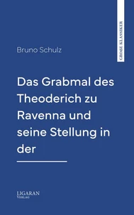 Das Grabmal des Theoderich zu Ravenna und seine Stellung in der