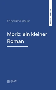 Moriz: ein kleiner Roman