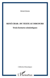 René Char, du texte au discours : trois lectures sémiotiques