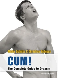 Cum! The Complete Guide to Orgasm