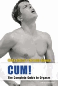 Cum! The Complete Guide to Orgasm