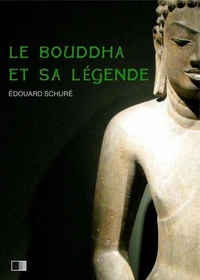 Le Bouddha et sa Légende