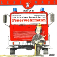 Ich Hab Einen Freund, Der Ist Feuerwehrmann