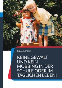 Keine Gewalt und kein Mobbing in der Schule oder im täglichen Leben!
