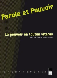 Parole Et Pouvoir. Tome 1, Le Pouvoir En Toutes Lettres