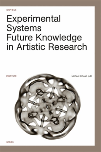 Schwab - Experimental systems - Future Knowledge in Artistic Research.