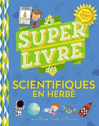Le super livre des scientifiques en herbe