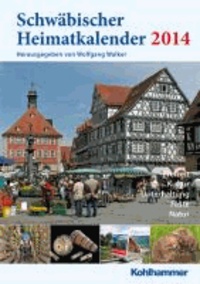 Schwäbischer Heimatkalender 2014 - In Zusammenarbeit mit dem Schwäbischen Albverein, dem Schwäbischen Heimatbund, dem LandFrauenverband Württemberg-Baden, dem NABU Baden-Württemberg und dem Schwarzwaldverein.