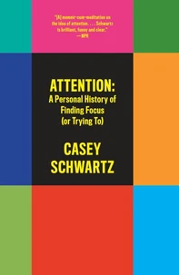 Attention: A Personal History of Finding Focus (or Trying To)