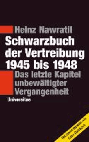 Schwarzbuch der Vertreibung 1945-1948 - Das letzte Kapitel unbewältigter Vergangenheit.