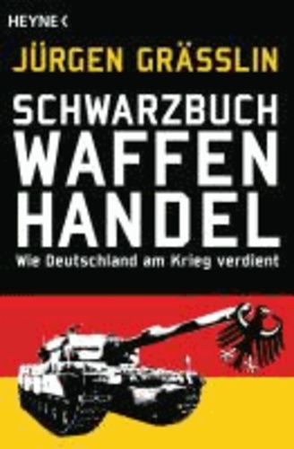 Schwarzbuch Waffenhandel - Wie Deutschland am Krieg verdient.