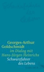 Schwarzfahrer des Lebens - Georges-Arthur Goldschmidt im Dialog mit Hans-Jürgen Heinrichs.