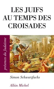 Les Juifs au temps des croisades en Occident et en Terre sainte