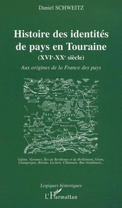 Histoire Des Identites De Pays En Touraine (Xvi-Xxe)