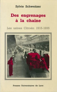 Des Engrenages A La Chaine. Les Usines Citroen 1915-1935