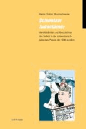 Schweizer Judentümer - Identitätsbilder und Geschichten des Selbst in der schweizerisch-jüdischen Presse der 1930er Jahre.