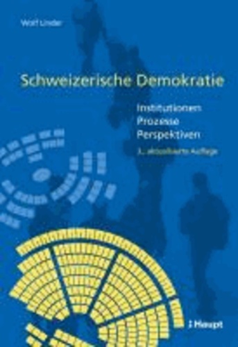 Schweizerische Demokratie - Institutionen - Prozesse - Perspektiven.