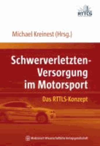 Schwerverletzten-Versorgung im Motorsport - Das RTTLS-Konzept. Mit einem Vorwort von Hans-Joachim Stuck.