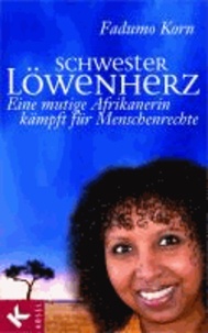 Schwester Löwenherz - Eine mutige Afrikanerin kämpft für Menschenrechte.