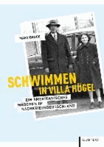 Schwimmen in Villa Hügel - Ein amerikanisches Mädchen im Nachkriegsdeutschland.