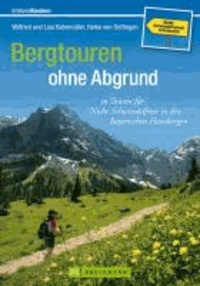 Schwindelfrei in den Bayerischen Hausbergen - Erlebnis Wandern. 30 Touren ohne Abgründe und ausgesetzte Wegstellen zwischen Kempten und Berchtesgaden.