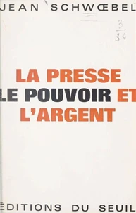 La presse, le pouvoir et l'argent