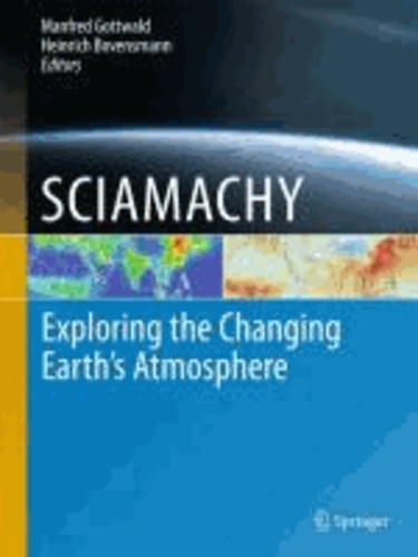 Manfred Gottwald - SCIAMACHY - Exploring the Changing Earth's Atmosphere.