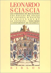 Les paroisses de Regalpetra ; Les oncles de Sicile ; Le Conseil d'Egypte ; A chacun son dû ; Le contexte ; Todo modo ; La disparition de Majorana