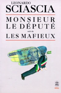 Monsieur le député. suivi de Les mafieux