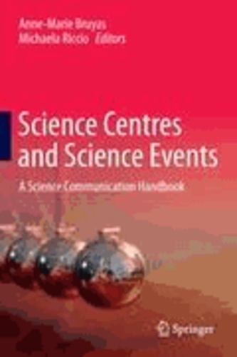 Anne-Marie Bruyas - Science Centres and Science Events - A Science Communication Handbook.