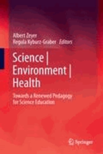 Albert Zeyer - Science | Environment | Health - Towards a Renewed Pedagogy for Science Education.