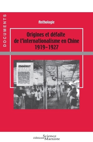 Origines et defaite de l'internationalisme en Chine 1919-1927. Anthologie