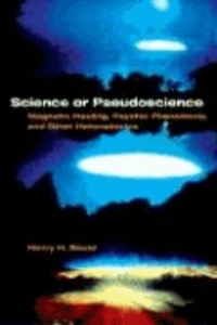 Science or Pseudoscience: Magnetic Healing, Psychic Phenomena, and Other Heterodoxies.