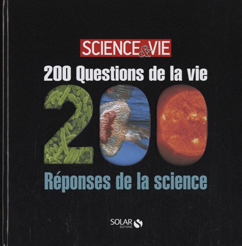  Science & Vie - 200 questions de la vie / 200 réponses de la science.