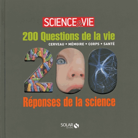  Science & Vie - 200 questions de la vie, 200 réponses de la science.
